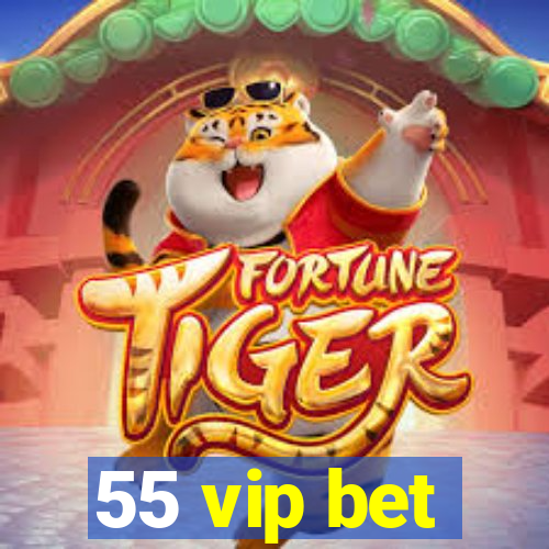 55 vip bet